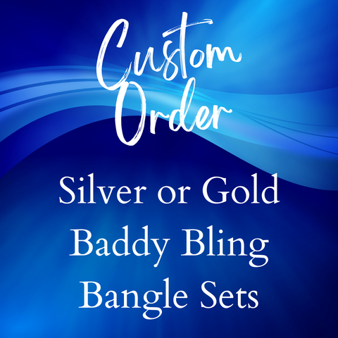 Custom Silver or Gold Baddy Bangle Sets